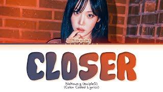 Kim NaKyoung (tripleS) Closer Lyrics (Color Coded Lyrics)