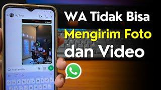 Cara Mudah Mengatasi WA Tidak Bisa Kirim Foto dan Video