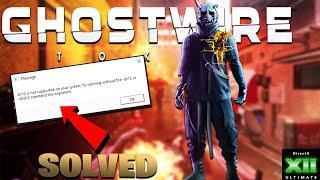 How To Fix All Crashes & Error in ghostwire tokyo | d3d12 | Dx12 is not supported on your system