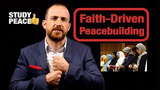 Faith-Driven Peacebuilding - What would you do to answer the call?