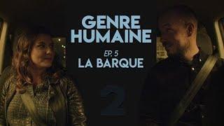 GENRE HUMAINE #5 (S02)- LA BARQUE