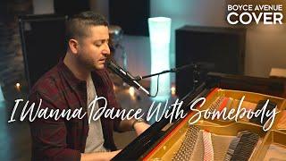 I Wanna Dance With Somebody - Whitney Houston (Boyce Avenue piano cover / wedding songs / love song)