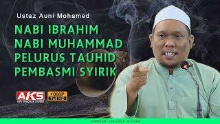 133 | Ibrahim + Muhammad Pelurus Tauhid Pembasmi Syirik | Ustaz Auni Mohamed | Sept 2018