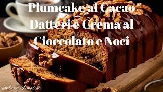 Plumcake al Cacao con Pezzi di Datteri e Crema al Cioccolato e Noci!​​