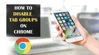 How To Turn Off Group Tabs on Google Chrome