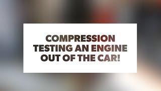 How to: Compression test a motor out of the vehicle!