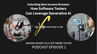 Unlocking New Income Streams How Software Testers Can Leverage Generative AI - Podcast