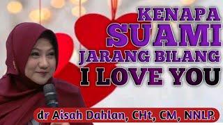 Kenapa Suami Tidak Romantis & Tidak Mau Ucapin I Love you | dr Aisah Dahlan CHt  -  dr Aisyah Dahlan