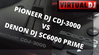 Pioneer DJ CDJ-3000 vs. Denon DJ SC6000 Prime controlling Virtual Dj 2021 - read description