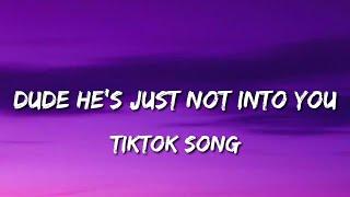 Dude He's Just Not Into You (Tiktok Song)