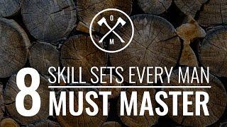 8 Skills Sets Every Man Must Master