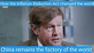 7/9 How the Inflation Reduction Act changed the world? China remains the factory of the world.