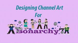 Designing Channel Art for BonArchy7