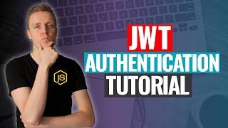 JWT Authentication - Beginners Guide With Real Application