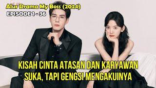 KETIKA BOSS TAMPAN JATUH CINTA DENGAN WANITA CANTIK KARYAWAN SENDIRI : FULL EPISODE 1 - 36