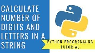 Python Programming - Calculate the Number of Digits and Letters in a String - Updated 2021