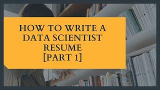 How to write a data scientist resume part 1