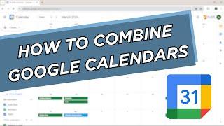 How To Merge Multiple Google Calendars into Single Calendar