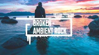 (Music for Content Creators) - Broken [Emotional & Ambient Pop Rock Music by Top Flow Production]