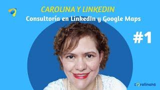 CAROLINA Y LINKEDIN - Conseguir clientes con  LinkedIn - #1. OPTIMIZAR EL PERFIL