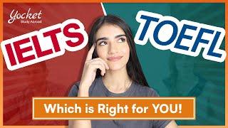 TOEFL vs IELTS Which Is Better? | How to Decide Between TOEFL and IELTS | Yocket Study Abroad