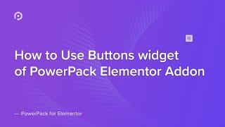 How to Use the Buttons widget with Elementor | PowerPack Elements Addon