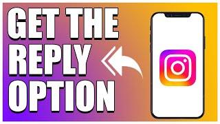 How To Get The Reply Option On Instagram (2023 UPDATE)