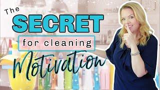 The SECRET for Instant Cleaning Motivation!  