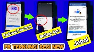 Atasi fb terkunci sesi new tidak ada pilihan opsi metode set apn - part 11