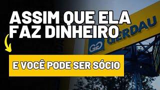 É assim que a Gerdau ganha e continuará ganhando dinheiro. E qualquer brasileiro pode ser sócio dela