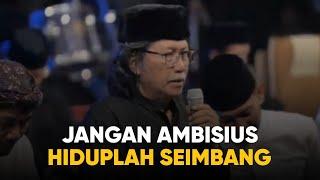 Menuju Mat1, Jangan Terlalu Ambius - Ngaji Hidup Dan Sinau Bareng Cak Nun