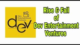 Rise and Fall of Dev Entertainment Ventures