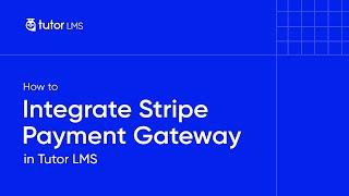 How to Integrate Stripe Payment Gateway in Tutor LMS