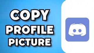 How To Copy Someone’s Profile Picture on Discord (2023 Guide)