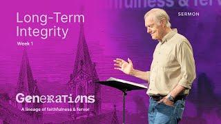 Long-Term Integrity – Generations – Week 1 – Sermon – Ray Ortlund – 7/7/24