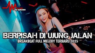 DJ Berpisah Di Ujung Jalan Breakbeat Full Melody Terbaru 2025 ( DJ ASAHAN )