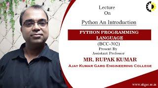 PYTHON AN INTRODUCTION || PYTHON PROGRAMMING LANGUAGE || LECTURE 01 BY MR  RUPAK KUMAR || AKGEC