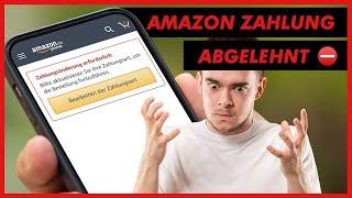 Amazon Zahlungsänderung erforderlich - Was tun, wenn Amazon Zahlung abgelehnt hat? 