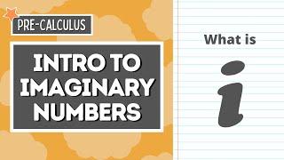 What are Imaginary Numbers? | Complex Numbers Introduction | Pre-Calculus