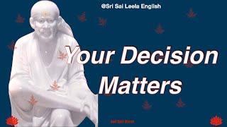 Sai Baba Message |  Your Decision Matters l #saimotivationenglish