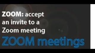 ZOOM - accept invitation to meeting