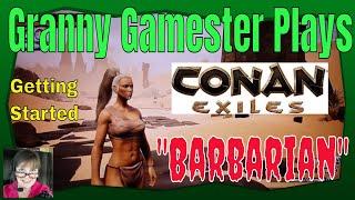 Granny Gamester plays Barbarian difficulty! Conan Exiles Part 1