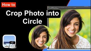 How to Crop Photos into Circle on Mac | Easy Photo Cropping Tips for Mac Users