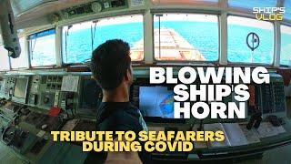 Blowing Ship's Horn | Tribute to all Seafarers | Life at Sea | May Day