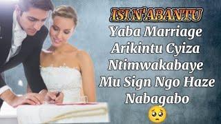 ISI N'ABANTU:YABA MARRIAGE ARIKINTU CYIZA NTIBAKABAYE BA SIGN NGO HAZE NABAGABO BO KUBIHAMYA