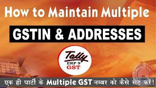 How to Maintain Multiple GSTIN and Address in Tally ERP9| Learn Tally GST Accounting