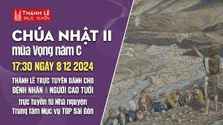 CHÚA NHẬT II MÙA VỌNG NĂM C | 17:30 ngày 8-12-2024 | TRUNG TÂM MỤC VỤ TGPSG