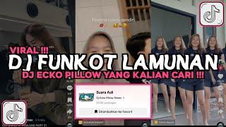 DJ FUNKOT LAMUNAN DJ ECKO PILLOW || SUMRIBIT ANGIN RATRI TANSAH ANGENTENI VIRAL TIKTOK 2024