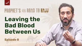 Our Islam is Not Strong Enough | Ep 8 | Prophet’s ﷺ Road to Hajj | Nouman Ali Khan