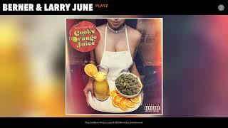 Berner & Larry June - Playz (Audio)